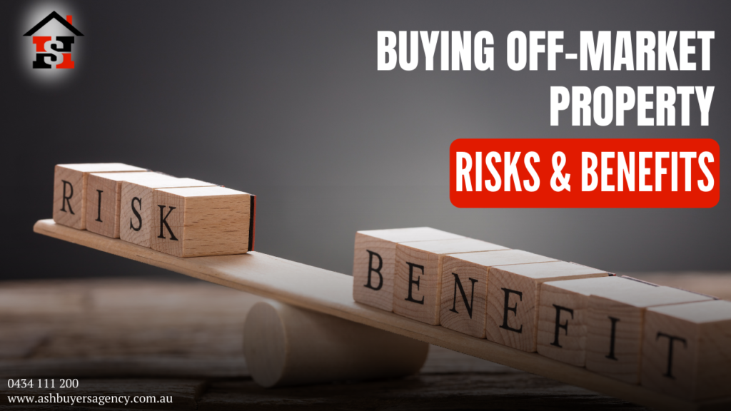 Buying Off-Market Property Risks and Benefits